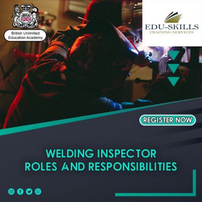 Welding inspector roles and responsibilities 